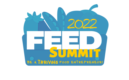 2022 FEED Summit: Be a THRIVING Food Entrepreneur!