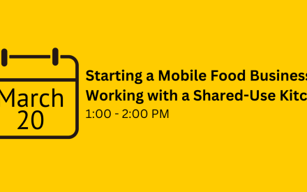 Start Your Food Business in a Shared-Use Kitchen, as part of 8-week virtual webinar series